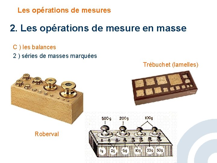 Les opérations de mesures 2. Les opérations de mesure en masse C ) les