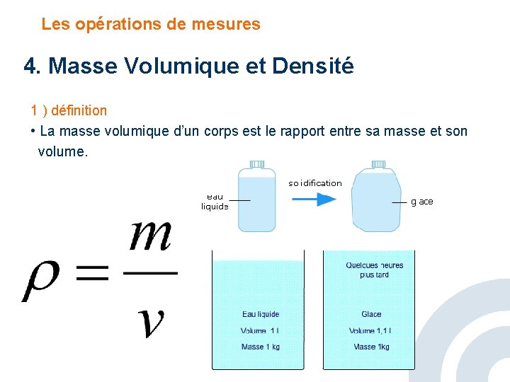 Les opérations de mesures 4. Masse Volumique et Densité 1 ) définition • La