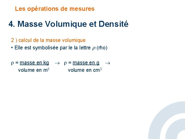 Les opérations de mesures 4. Masse Volumique et Densité 2 ) calcul de la