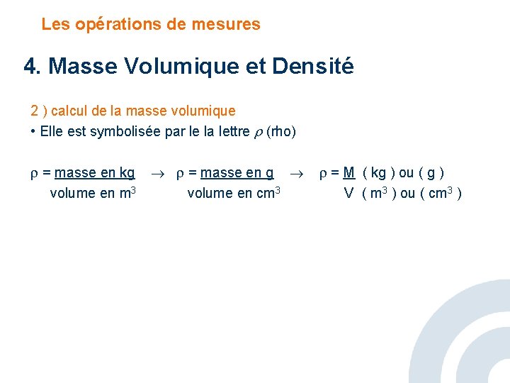 Les opérations de mesures 4. Masse Volumique et Densité 2 ) calcul de la