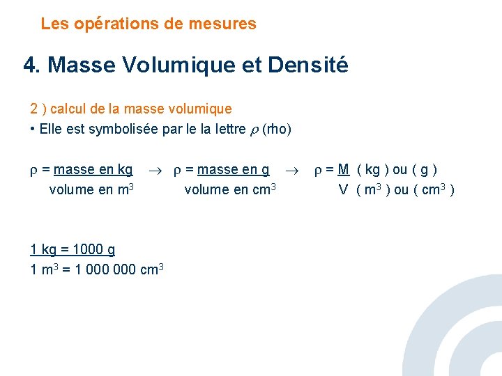 Les opérations de mesures 4. Masse Volumique et Densité 2 ) calcul de la