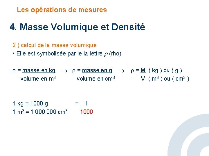 Les opérations de mesures 4. Masse Volumique et Densité 2 ) calcul de la