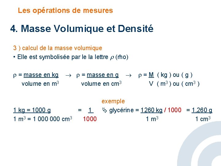 Les opérations de mesures 4. Masse Volumique et Densité 3 ) calcul de la