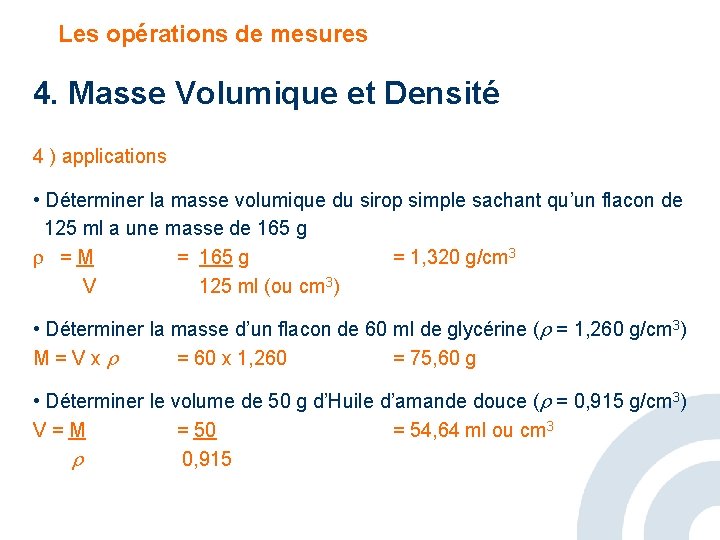 Les opérations de mesures 4. Masse Volumique et Densité 4 ) applications • Déterminer