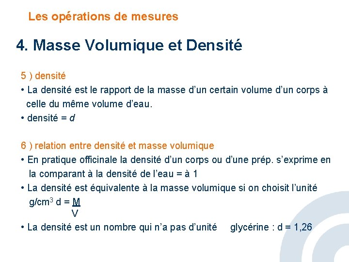 Les opérations de mesures 4. Masse Volumique et Densité 5 ) densité • La