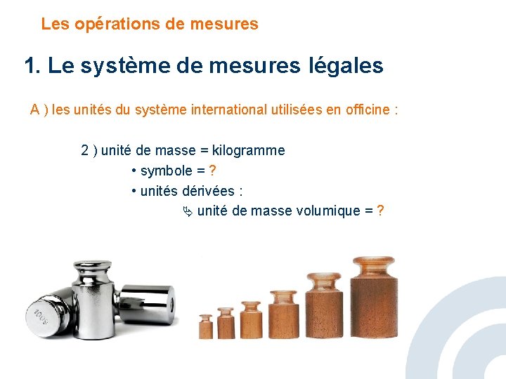 Les opérations de mesures 1. Le système de mesures légales A ) les unités