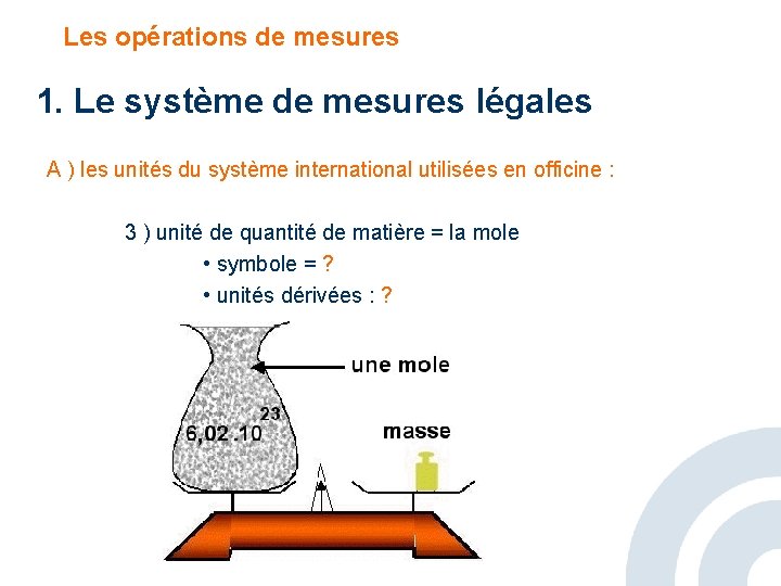 Les opérations de mesures 1. Le système de mesures légales A ) les unités