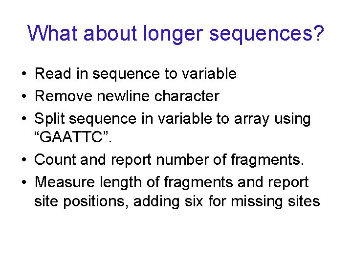 What about longer sequences? • Read in sequence to variable • Remove newline character