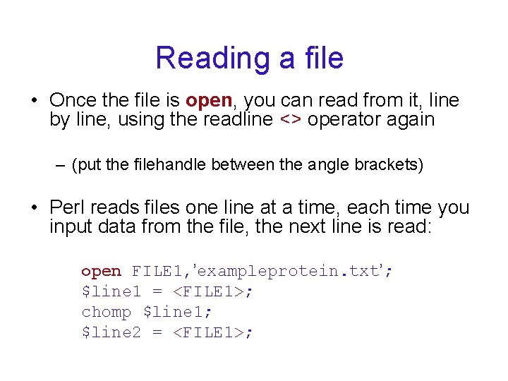 Reading a file • Once the file is open, you can read from it,