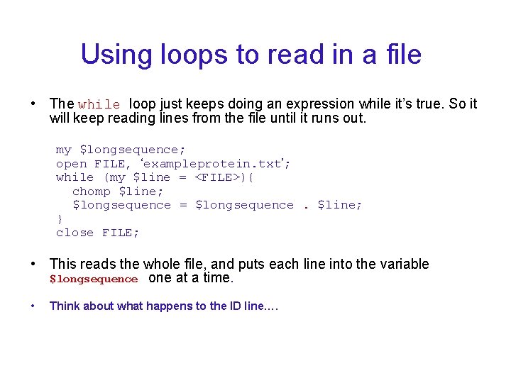 Using loops to read in a file • The while loop just keeps doing