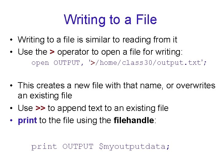 Writing to a File • Writing to a file is similar to reading from