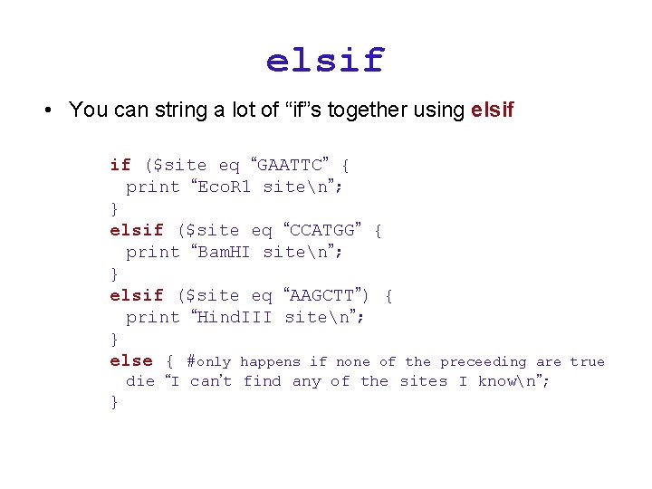 elsif • You can string a lot of “if”s together using elsif if ($site