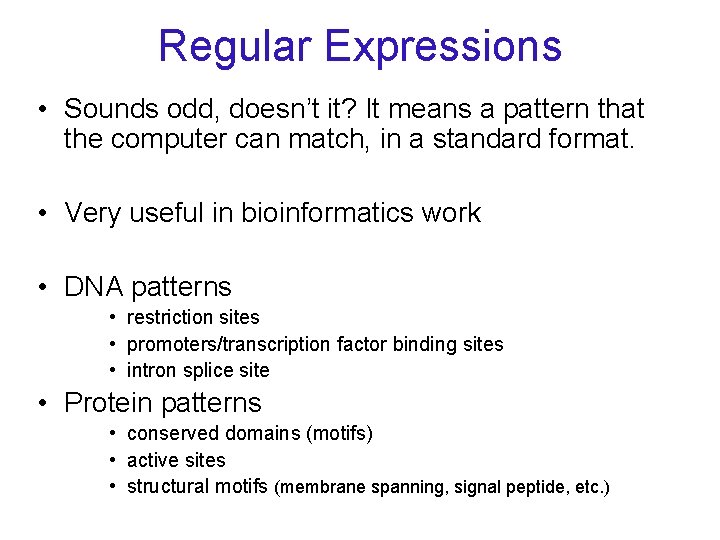 Regular Expressions • Sounds odd, doesn’t it? It means a pattern that the computer