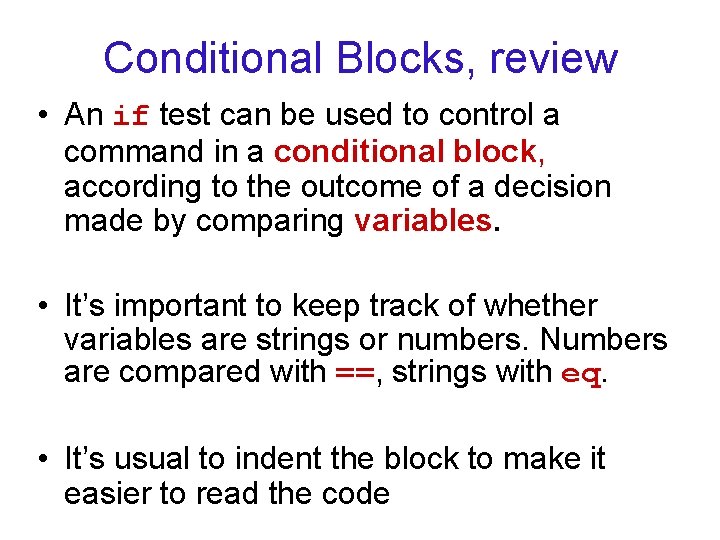 Conditional Blocks, review • An if test can be used to control a command