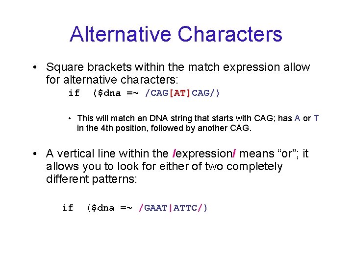 Alternative Characters • Square brackets within the match expression allow for alternative characters: if