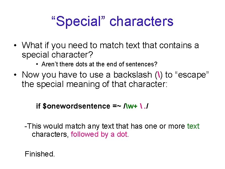 “Special” characters • What if you need to match text that contains a special