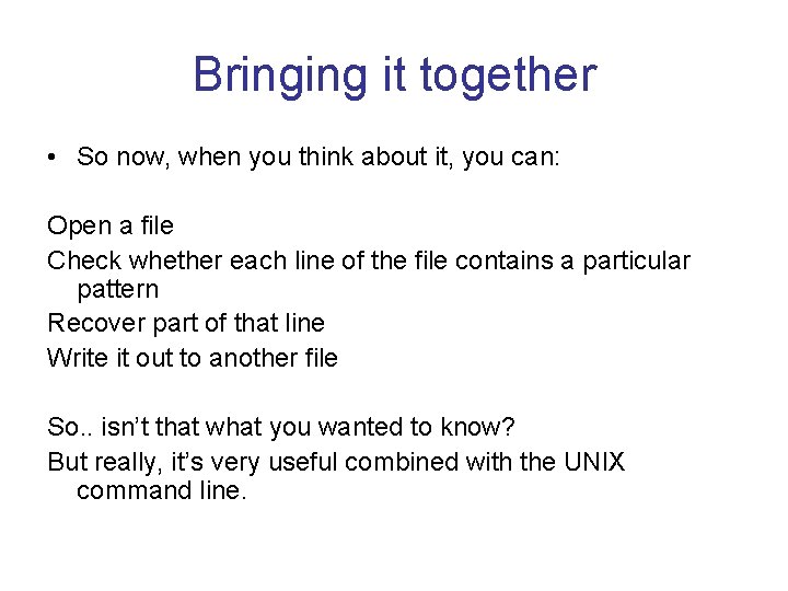 Bringing it together • So now, when you think about it, you can: Open