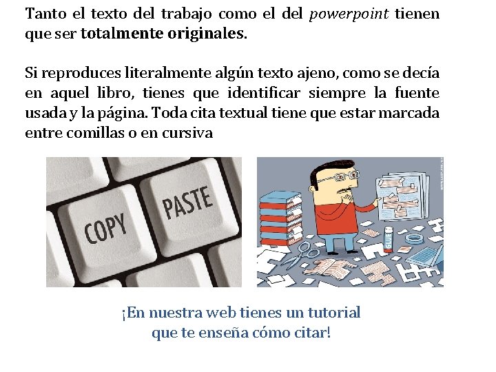 Tanto el texto del trabajo como el del powerpoint tienen que ser totalmente originales.