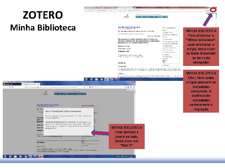 ZOTERO Minha Biblioteca MINHA BIBLIOTECA Para alimentar a “Minha biblioteca”, após selecionar o artigo,