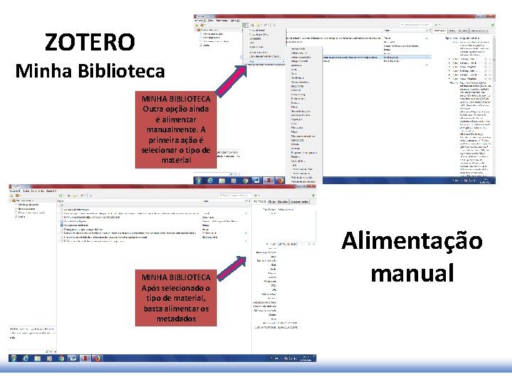 ZOTERO Minha Biblioteca MINHA BIBLIOTECA Outra opção ainda é alimentar manualmente. A primeira ação