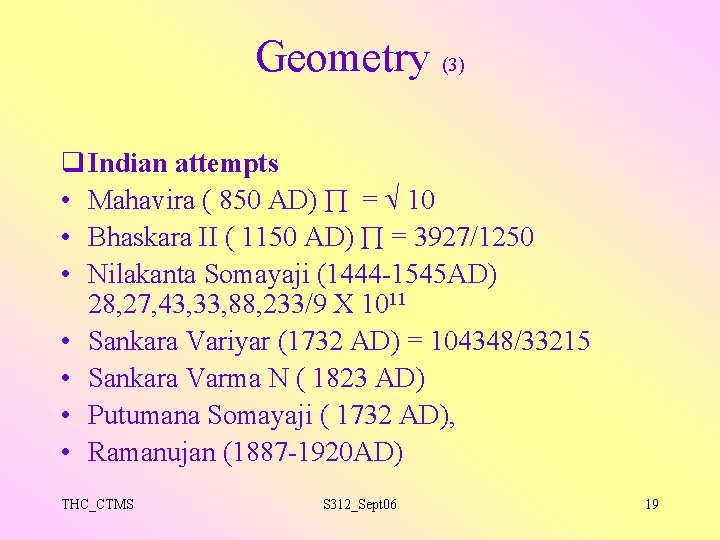Geometry (3) q Indian attempts • Mahavira ( 850 AD) = 10 • Bhaskara