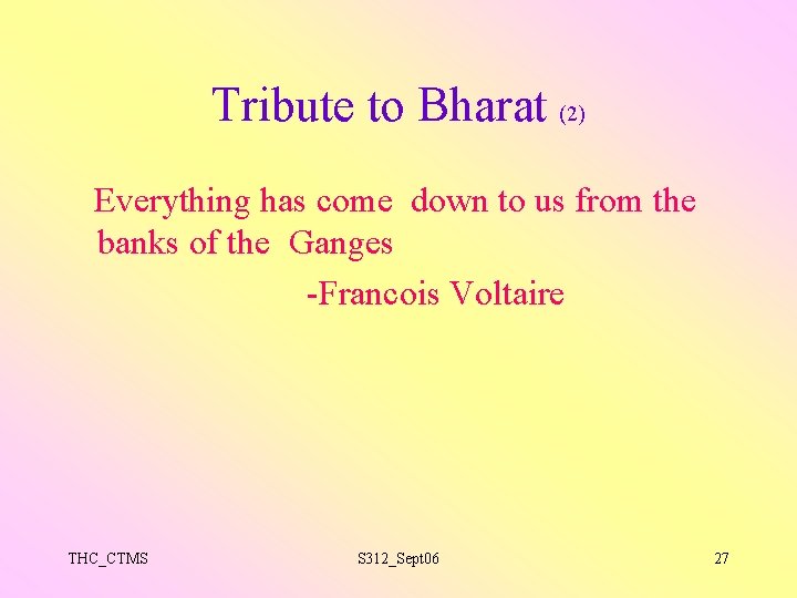 Tribute to Bharat (2) Everything has come down to us from the banks of