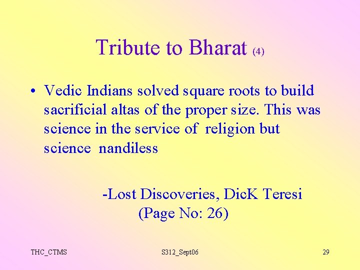 Tribute to Bharat (4) • Vedic Indians solved square roots to build sacrificial altas