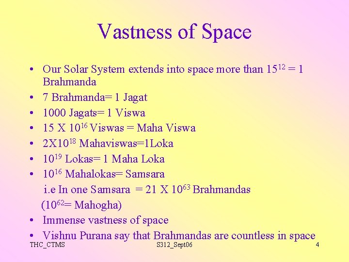 Vastness of Space • Our Solar System extends into space more than 1512 =