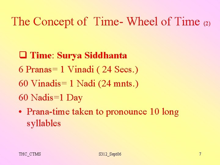 The Concept of Time- Wheel of Time (2) q Time: Surya Siddhanta 6 Pranas=