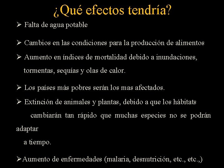 ¿Qué efectos tendría? Ø Falta de agua potable Ø Cambios en las condiciones para