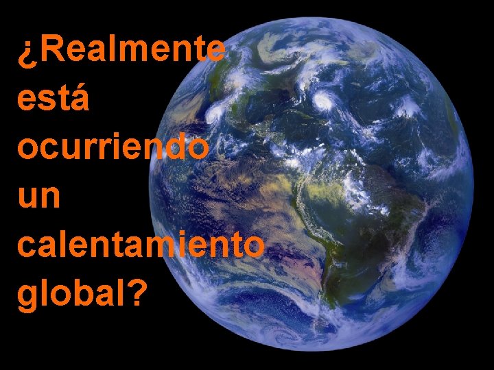 ¿Realmente está ocurriendo un calentamiento global? 