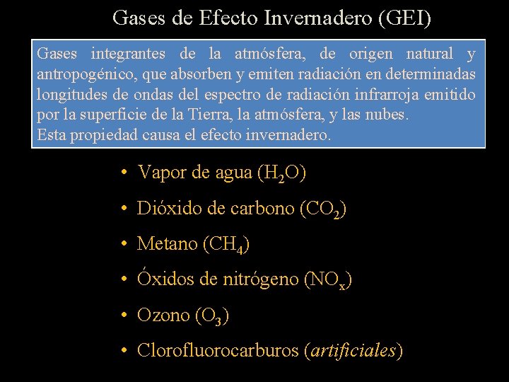 Gases de Efecto Invernadero (GEI) Gases integrantes de la atmósfera, de origen natural y