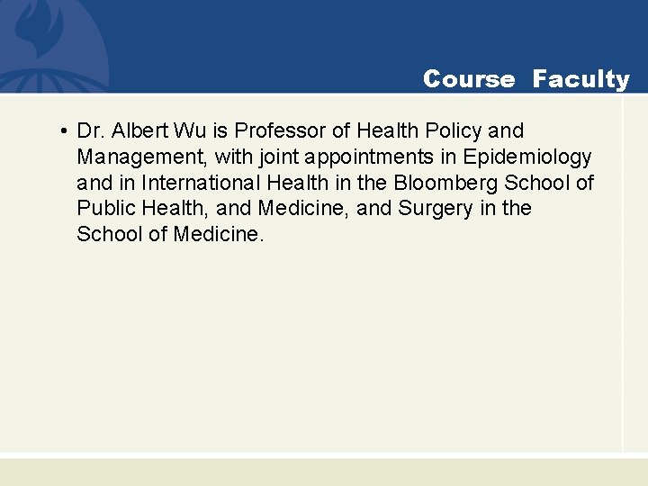 Course Faculty • Dr. Albert Wu is Professor of Health Policy and Management, with