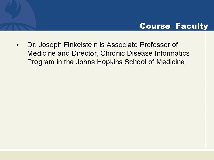 Course Faculty • Dr. Joseph Finkelstein is Associate Professor of Medicine and Director, Chronic