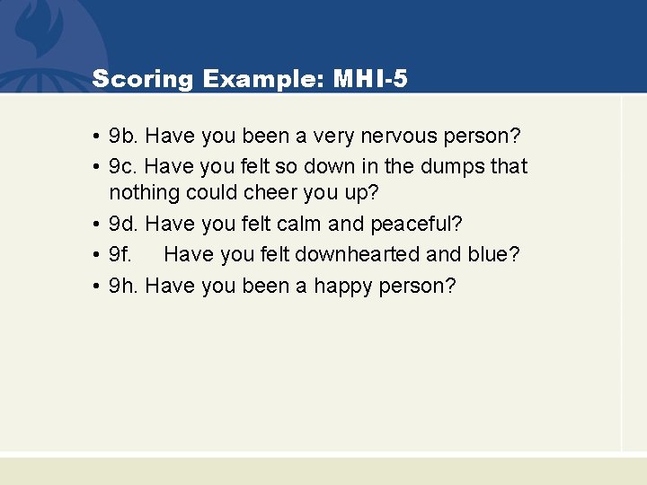 Scoring Example: MHI-5 • 9 b. Have you been a very nervous person? •