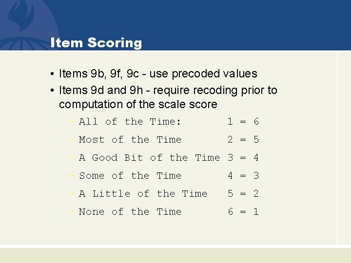 Item Scoring • Items 9 b, 9 f, 9 c - use precoded values