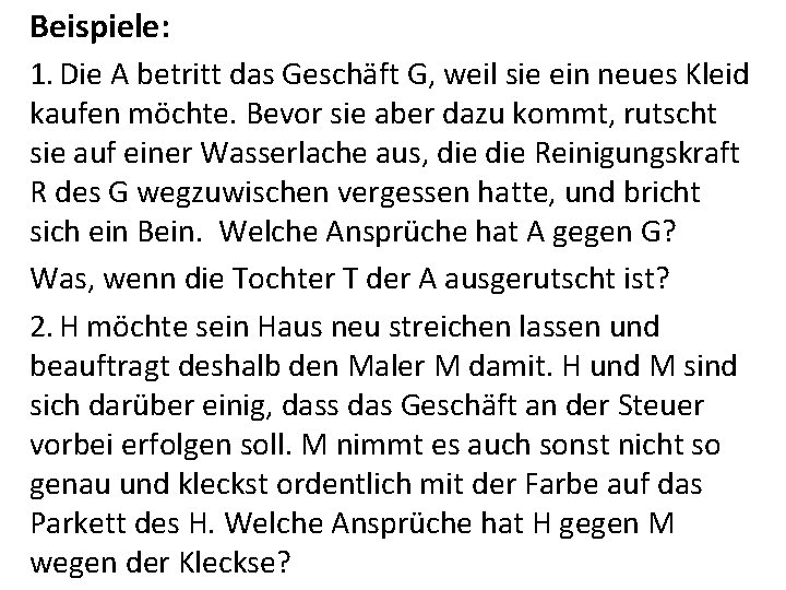 Beispiele: 1. Die A betritt das Geschäft G, weil sie ein neues Kleid kaufen