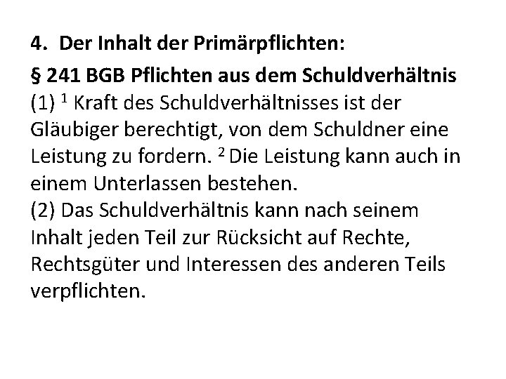 4. Der Inhalt der Primärpflichten: § 241 BGB Pflichten aus dem Schuldverhältnis (1) 1