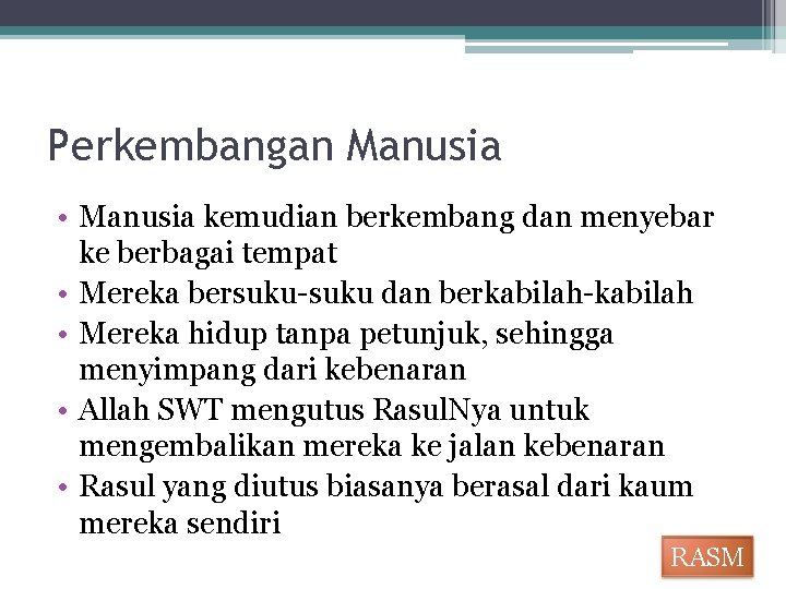 Perkembangan Manusia • Manusia kemudian berkembang dan menyebar ke berbagai tempat • Mereka bersuku-suku