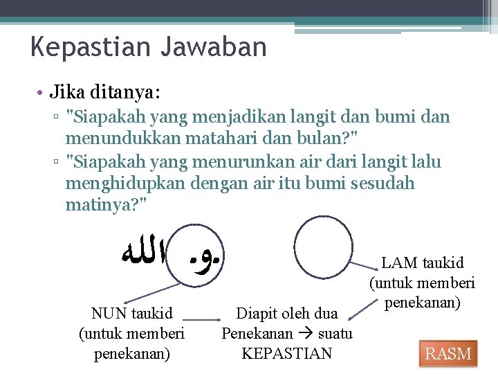 Kepastian Jawaban • Jika ditanya: ▫ "Siapakah yang menjadikan langit dan bumi dan menundukkan