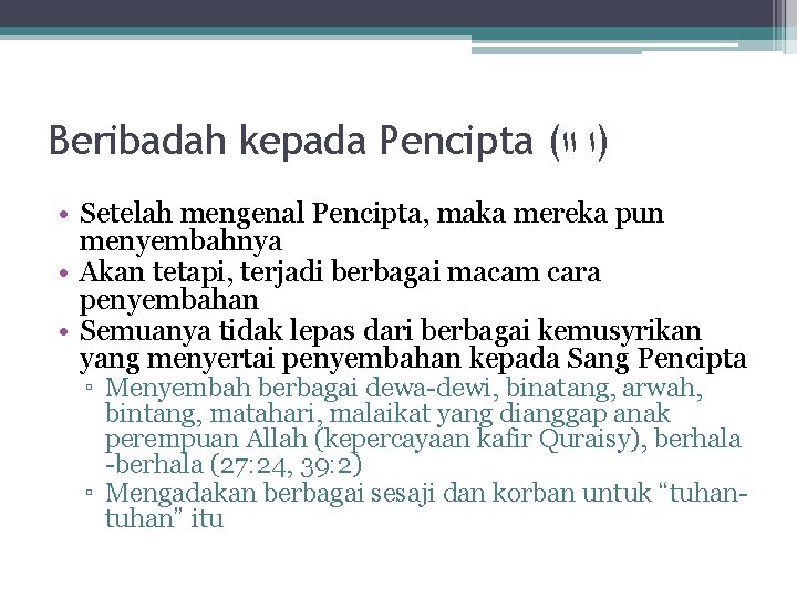 Beribadah kepada Pencipta ( )ﺍ ﺍﺍ • Setelah mengenal Pencipta, maka mereka pun menyembahnya