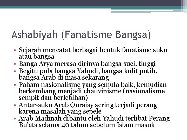 Ashabiyah (Fanatisme Bangsa) • Sejarah mencatat berbagai bentuk fanatisme suku atau bangsa • Banga