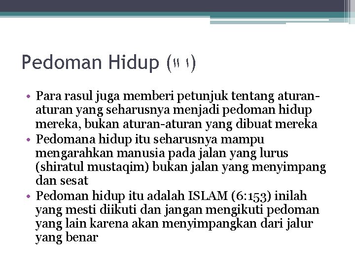 Pedoman Hidup ( )ﺍ ﺍﺍ • Para rasul juga memberi petunjuk tentang aturan yang