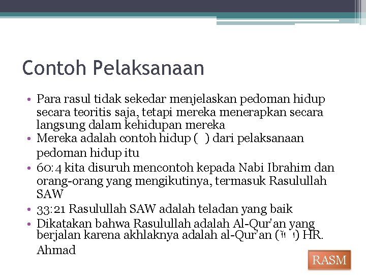 Contoh Pelaksanaan • Para rasul tidak sekedar menjelaskan pedoman hidup secara teoritis saja, tetapi