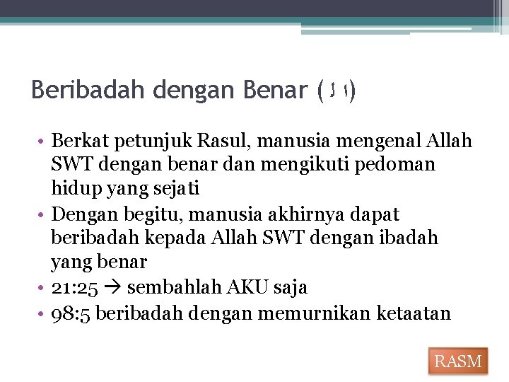 Beribadah dengan Benar ( )ﺍ ﻟ • Berkat petunjuk Rasul, manusia mengenal Allah SWT