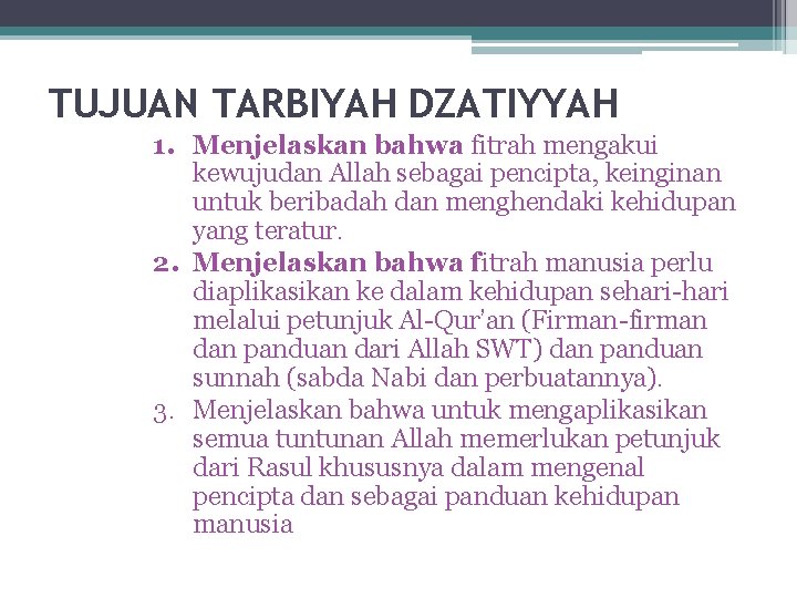 TUJUAN TARBIYAH DZATIYYAH 1. Menjelaskan bahwa fitrah mengakui kewujudan Allah sebagai pencipta, keinginan untuk