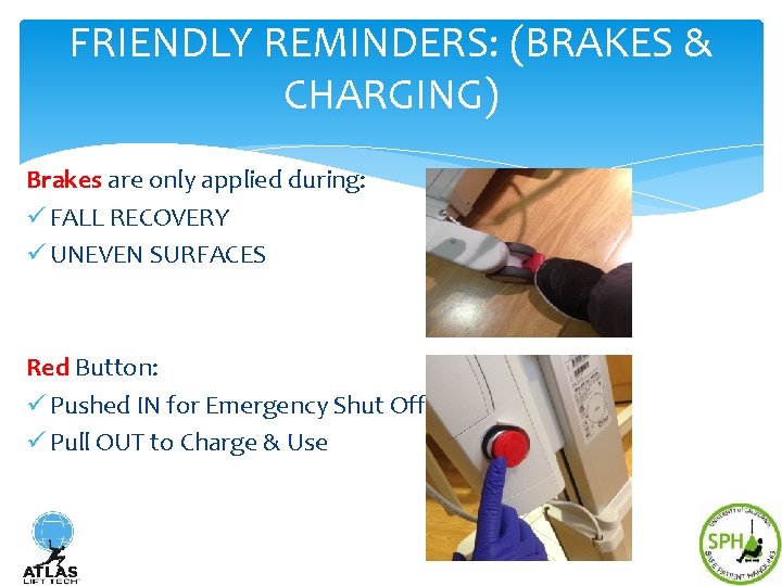FRIENDLY REMINDERS: (BRAKES & CHARGING) Brakes are only applied during: ü FALL RECOVERY ü