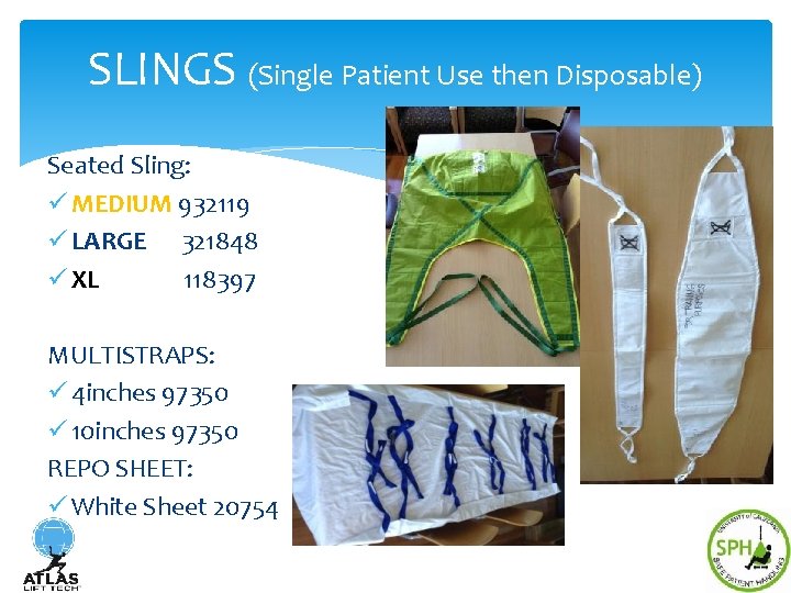 SLINGS (Single Patient Use then Disposable) Seated Sling: ü MEDIUM 932119 ü LARGE 321848