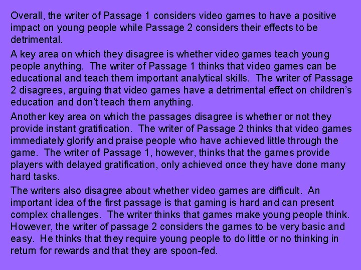 Overall, the writer of Passage 1 considers video games to have a positive impact