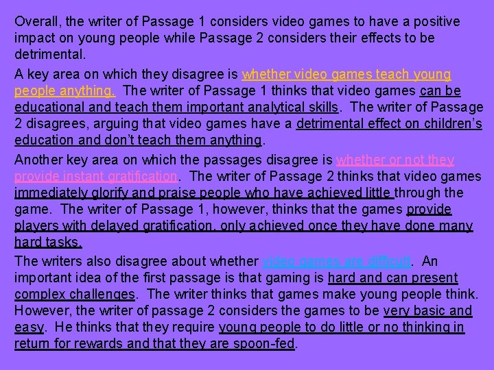 Overall, the writer of Passage 1 considers video games to have a positive impact